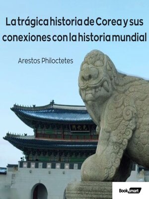 cover image of La trágica historia de Corea y sus conexiones con la historia mundial